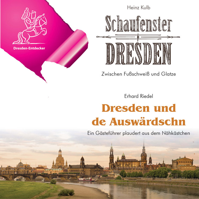 Schaufenster Dresden und Dresden und de Auswärdschn, Edition Dresden-Entdecker